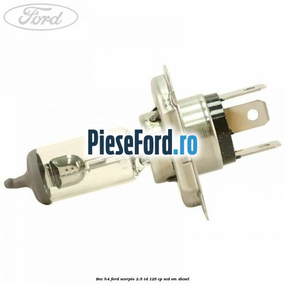 Bec H4 Ford Scorpio 2.5 TD 125 cp SCD, VM diesel
