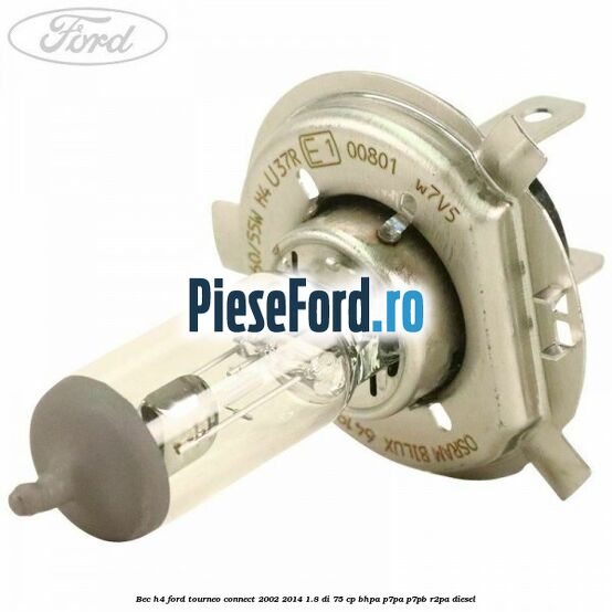 Bec H4 Ford Tourneo Connect 2002-2014 1.8 Di 75 cp BHPA, P7PA, P7PB, R2PA diesel