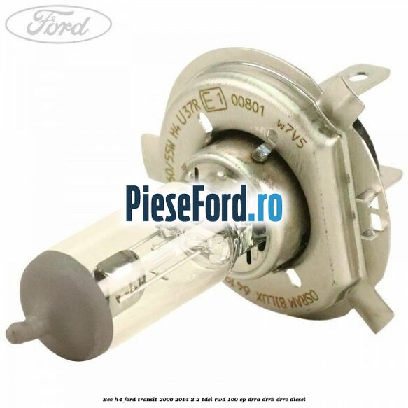 Bec H4 Ford Transit 2006-2014 2.2 TDCi RWD 100 cp Bec H4 Ford Transit 2006-2014 2.2 TDCi RWD 100 cp DRRA, DRRB, DRRC diesel