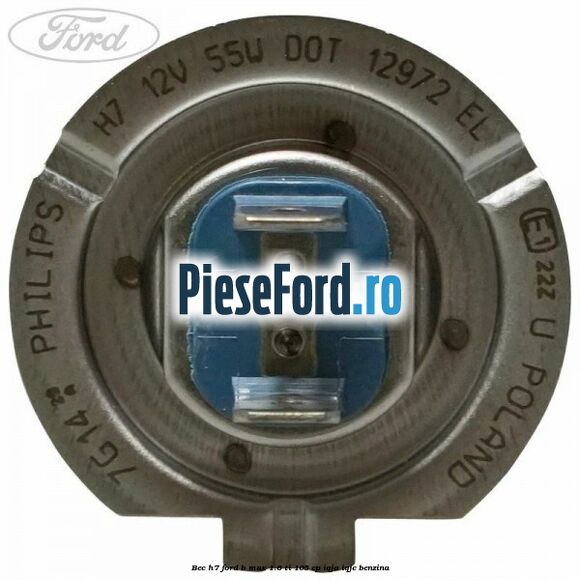 Bec H7 Ford B-Max 1.6 Ti 105 cp Bec H7 Ford B-Max 1.6 Ti 105 cp IQJA, IQJC benzina