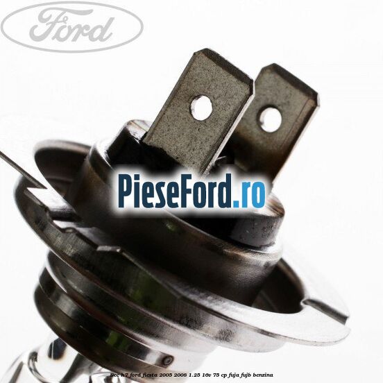 Bec H7 Ford Fiesta 2005-2008 1.25 16V 75 cp FUJA, FUJB benzina