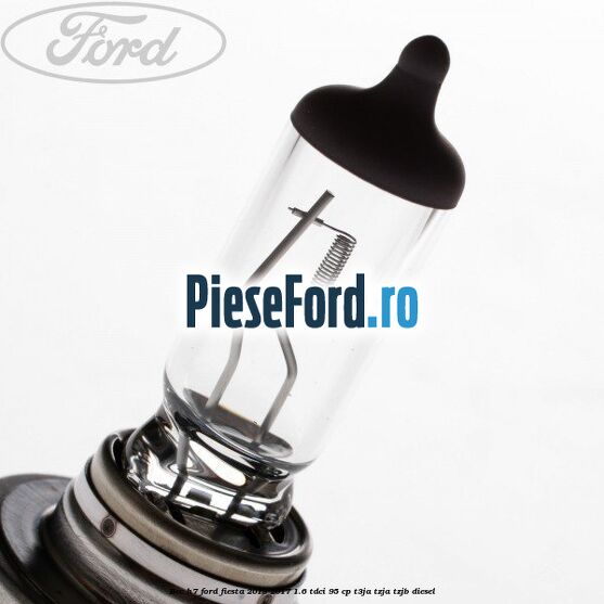 Bec H7 Ford Fiesta 2013-2017 1.6 TDCi 95 cp Bec H7 Ford Fiesta 2013-2017 1.6 TDCi 95 cp T3JA, TZJA, TZJB diesel