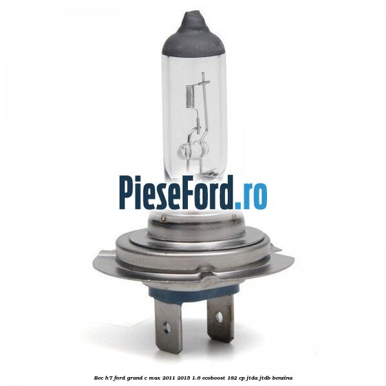 Bec H7 Ford Grand C-Max 2011-2015 1.6 EcoBoost 182 cp Bec H7 Ford Grand C-Max 2011-2015 1.6 EcoBoost 182 cp JTDA, JTDB benzina