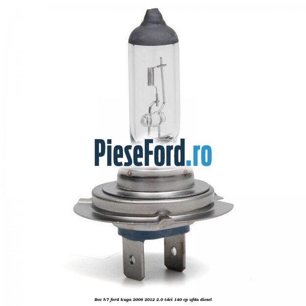 Bec H7 Ford Kuga 2008-2012 2.0 TDCI 140 cp UFDA diesel