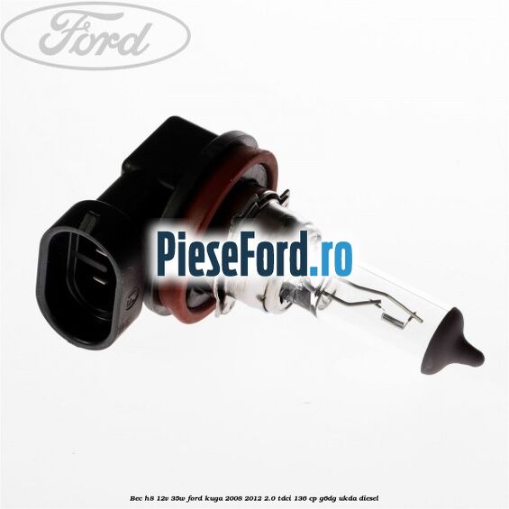 Bec H8 12V 35W Ford Kuga 2008-2012 2.0 TDCi 136 cp G6DG, UKDA diesel