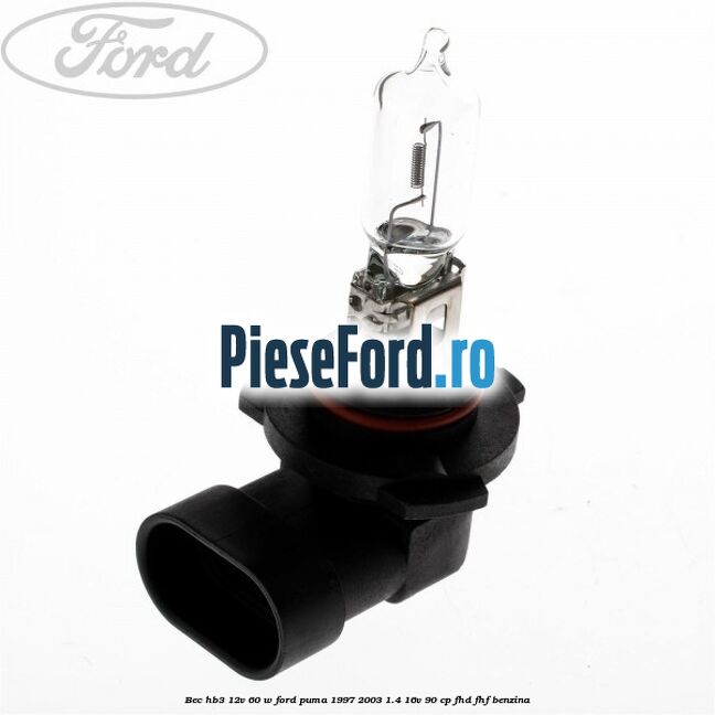 Bec HB3 12V 60 W Ford Puma 1997-2003 1.4 16V 90 cp FHD, FHF benzina