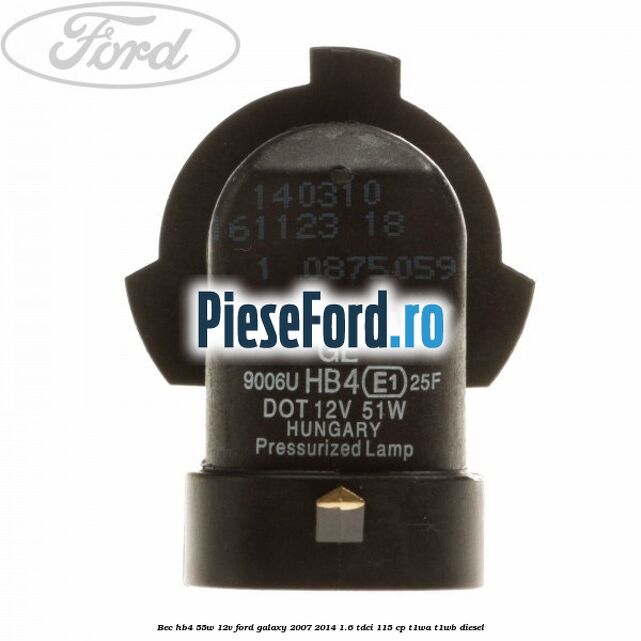 Bec HB4 55W/12V Ford Galaxy 2007-2014 1.6 TDCi 115 cp T1WA, T1WB diesel