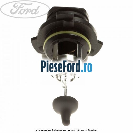 Bec HB4 55W/12V Ford Galaxy 2007-2014 1.8 TDCi 100 cp Bec HB4 55W/12V Ford Galaxy 2007-2014 1.8 TDCi 100 cp FFWA diesel