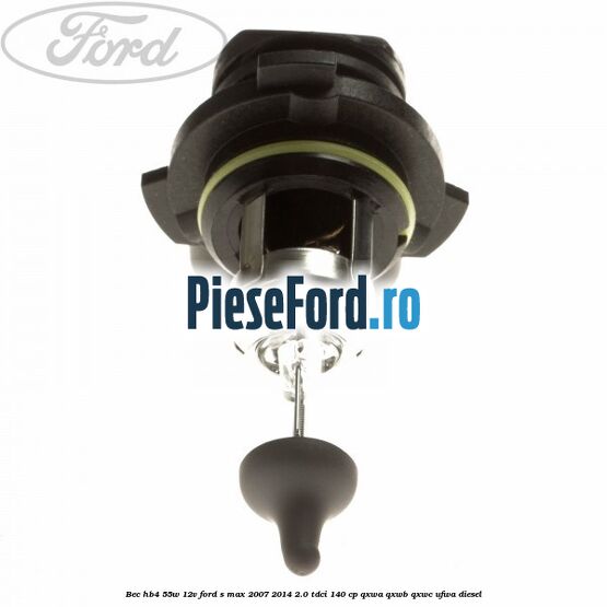 Bec HB4 55W/12V Ford S-Max 2007-2014 2.0 TDCi 140 cp QXWA, QXWB, QXWC, UFWA diesel