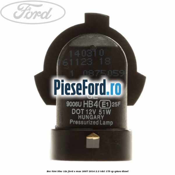 Bec HB4 55W/12V Ford S-Max 2007-2014 2.2 TDCi 175 cp Q4WA diesel