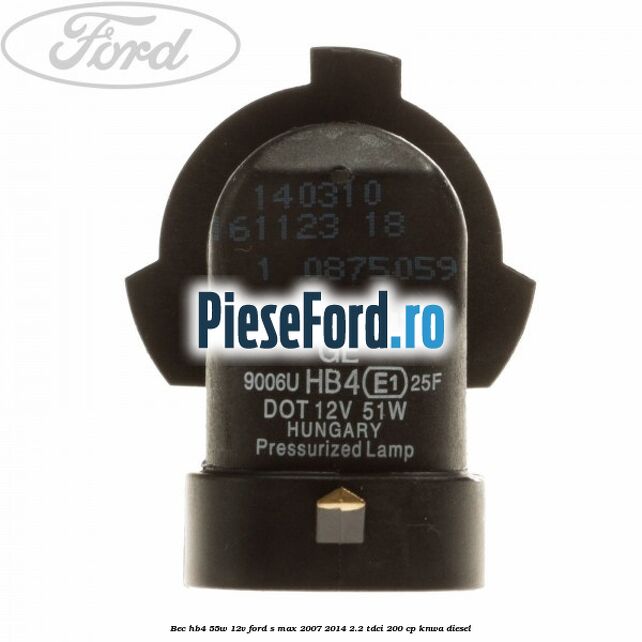 Bec HB4 55W/12V Ford S-Max 2007-2014 2.2 TDCi 200 cp KNWA diesel