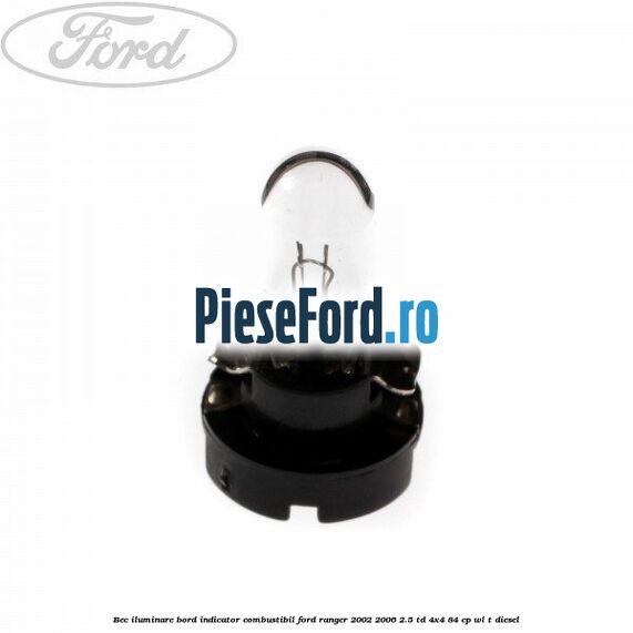 Bec iluminare bord indicator combustibil Ford Ranger 2002-2006 2.5 TD 4x4 84 cp WL-T diesel
