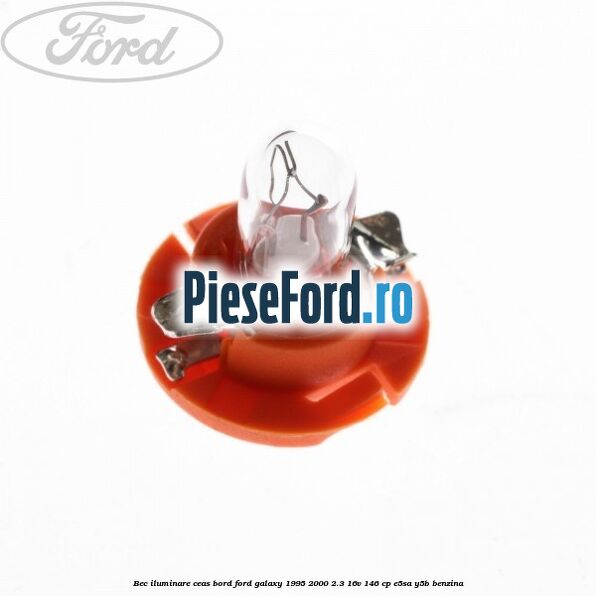 Bec iluminare ceas bord Ford Galaxy 1995-2000 2.3 16V 146 cp E5SA, Y5B benzina