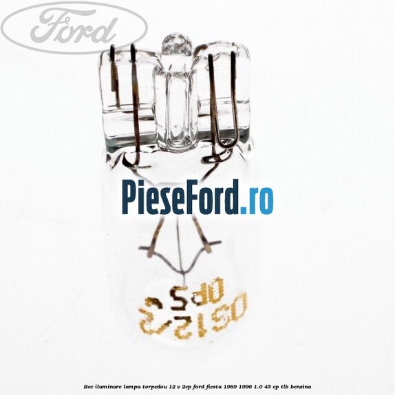 Bec iluminare lampa torpedou 12 V 2CP Ford Fiesta 1989-1996 1.0 45 cp TLB benzina