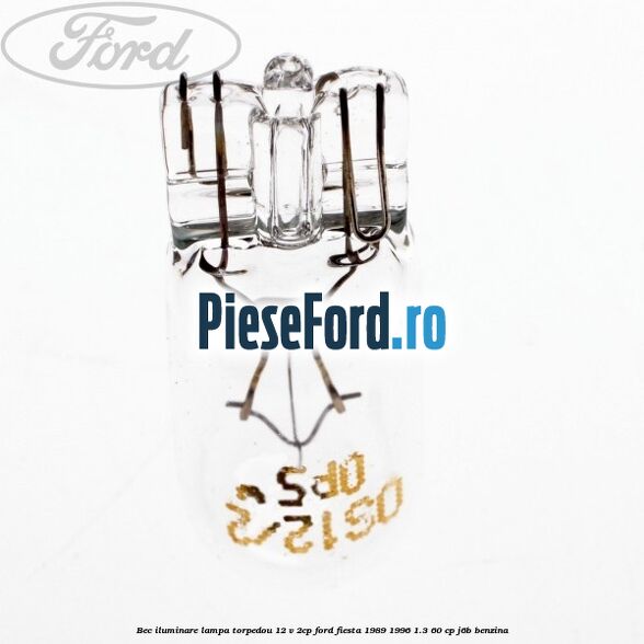 Bec iluminare lampa torpedou 12 V 2CP Ford Fiesta 1989-1996 1.3 60 cp J6B benzina