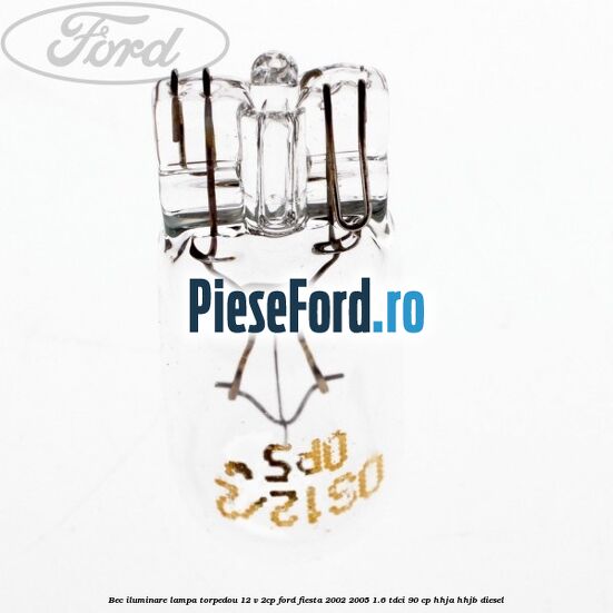 Bec iluminare lampa torpedou 12 V 2CP Ford Fiesta 2002-2005 1.6 TDCi 90 cp Bec iluminare lampa torpedou 12 V 2CP Ford Fiesta 2002-2005 1.6 TDCi 90 cp HHJA, HHJB diesel