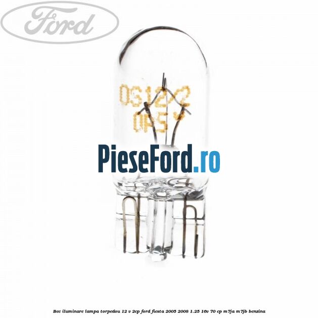 Bec iluminare lampa torpedou 12 V 2CP Ford Fiesta 2005-2008 1.25 16V 70 cp Bec iluminare lampa torpedou 12 V 2CP Ford Fiesta 2005-2008 1.25 16V 70 cp M7JA, M7JB benzina