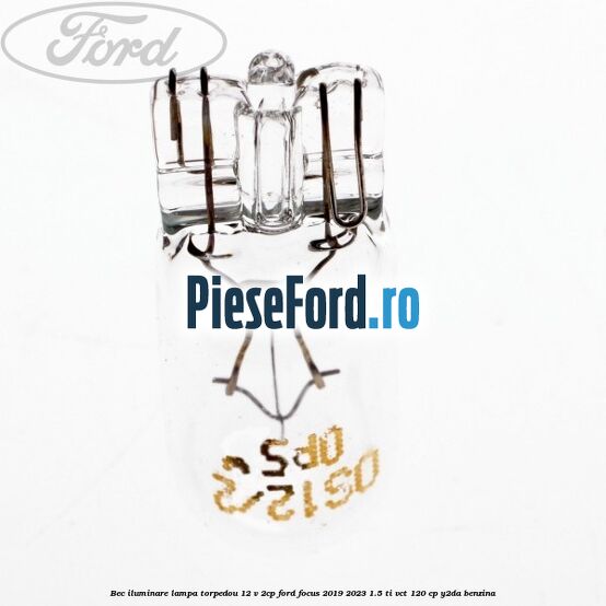 Bec iluminare lampa torpedou 12 V 2CP Ford Focus 2019-2023 1.5 Ti-VCT 120 cp Y2DA benzina