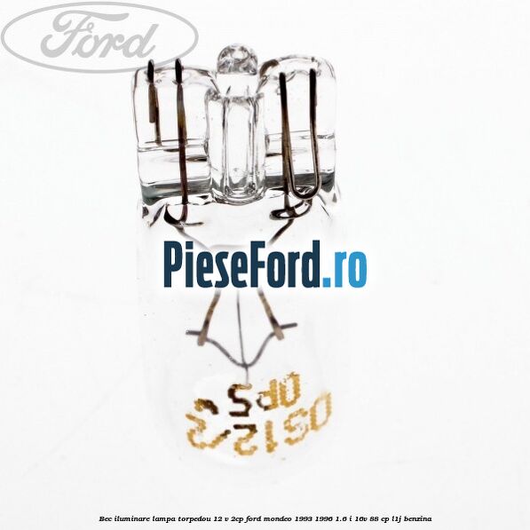 Bec iluminare lampa torpedou 12 V 2CP Ford Mondeo 1993-1996 1.6 i 16V 88 cp L1J benzina