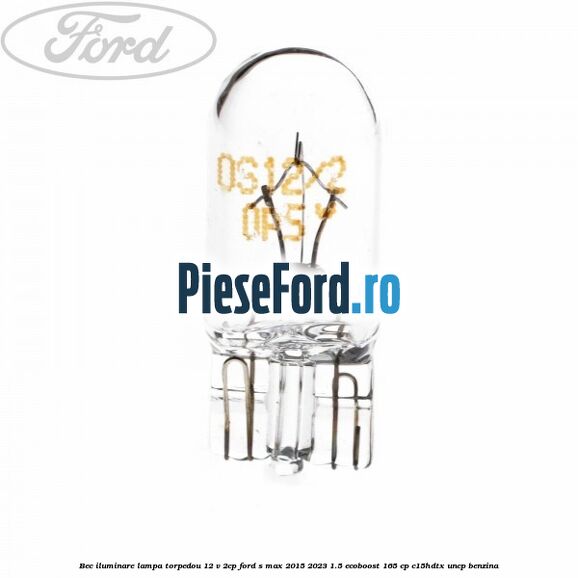 Bec iluminare lampa torpedou 12 V 2CP Ford S-Max 2015-2023 1.5 EcoBoost 165 cp C15HDTX, UNCP benzina