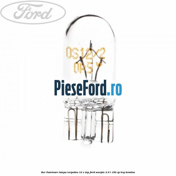 Bec iluminare lampa torpedou 12 V 2CP Ford Scorpio 2.9 i 150 cp BRG benzina