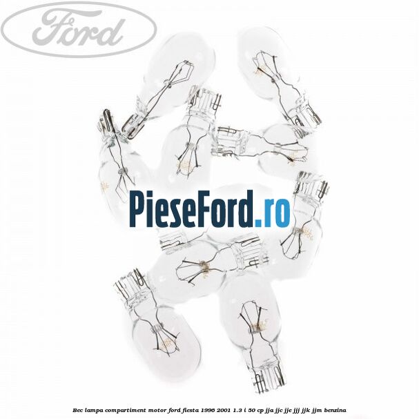 Bec lampa compartiment motor Ford Fiesta 1996-2001 1.3 i 50 cp JJA, JJC, JJE, JJJ, JJK, JJM benzina