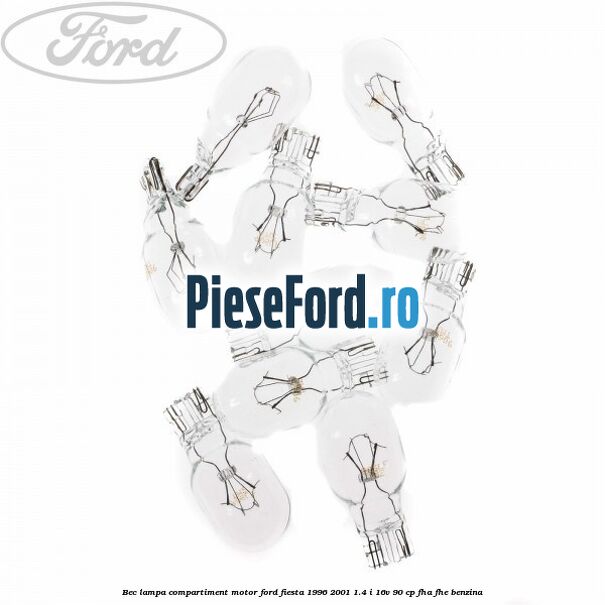 Bec lampa compartiment motor Ford Fiesta 1996-2001 1.4 i 16V 90 cp FHA, FHE benzina