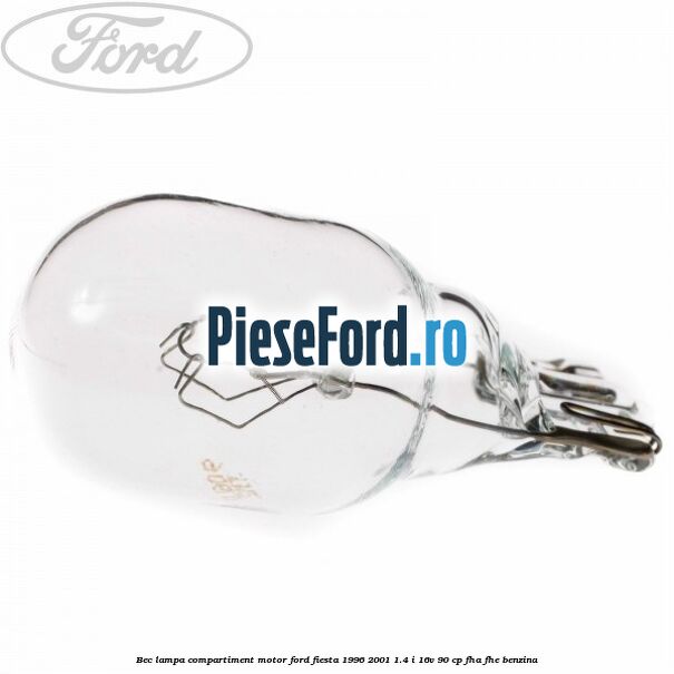 Bec lampa compartiment motor Ford Fiesta 1996-2001 1.4 i 16V 90 cp FHA, FHE benzina