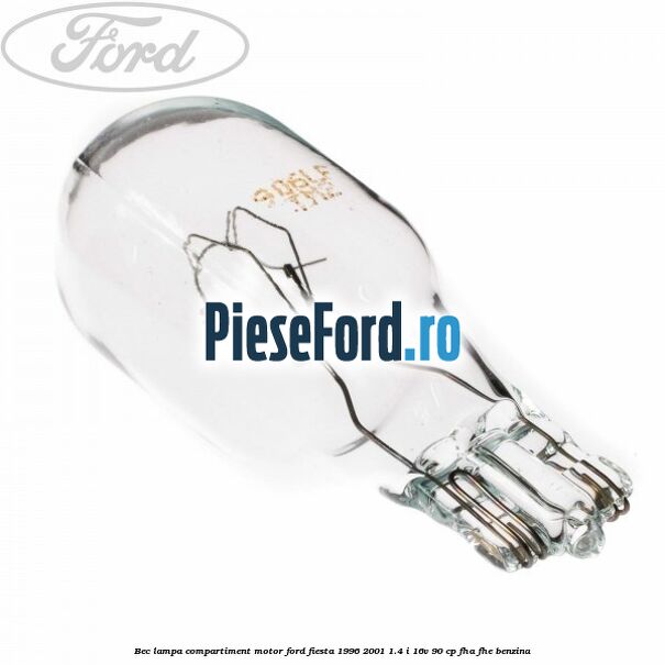 Bec lampa compartiment motor Ford Fiesta 1996-2001 1.4 i 16V 90 cp FHA, FHE benzina