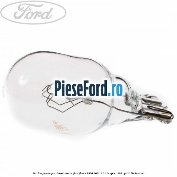 Bec lampa compartiment motor Ford Fiesta 1996-2001 1.6 16V Sport 103 cp L1T, L1V benzina