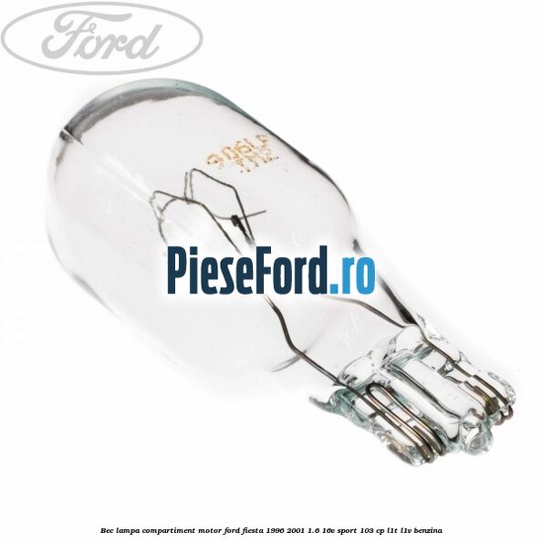 Bec lampa compartiment motor Ford Fiesta 1996-2001 1.6 16V Sport 103 cp L1T, L1V benzina