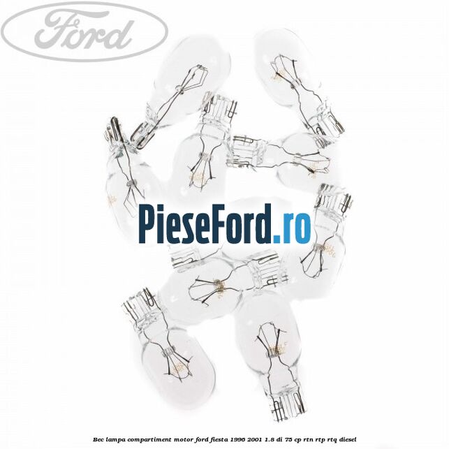 Bec lampa compartiment motor Ford Fiesta 1996-2001 1.8 DI 75 cp RTN, RTP, RTQ diesel