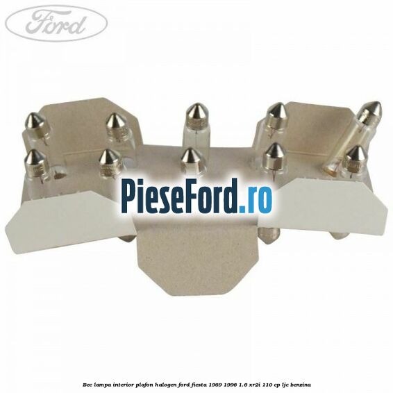 Bec lampa interior plafon halogen Ford Fiesta 1989-1996 1.6 XR2i 110 cp LJC benzina