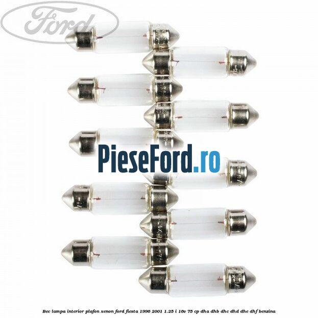 Bec lampa interior plafon xenon Ford Fiesta 1996-2001 1.25 i 16V 75 cp DHA, DHB, DHC, DHD, DHE, DHF benzina
