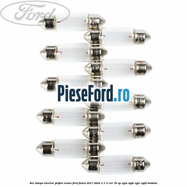 Bec lampa interior plafon xenon Ford Fiesta 2017-2023 1.1 Ti-VCT 70 cp XPJA, XPJB, XPJC, XPJD benzina