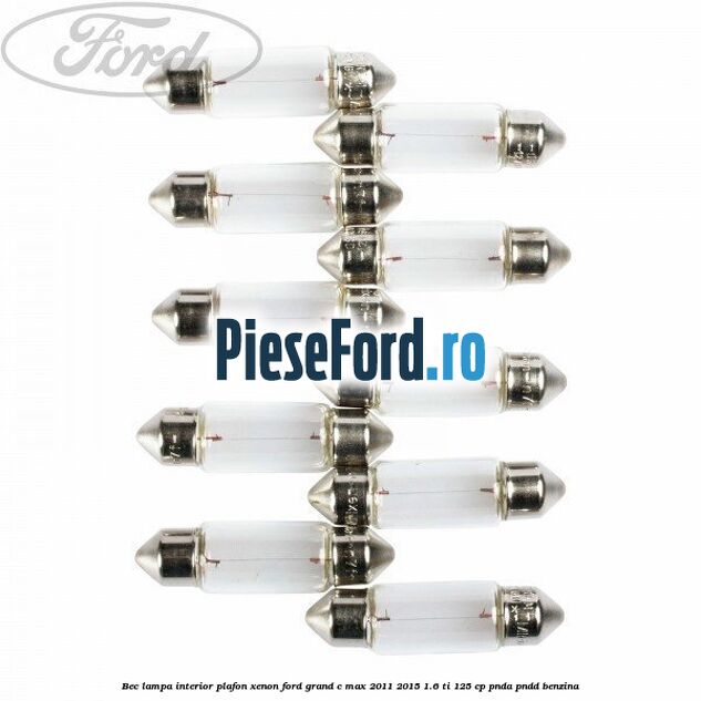 Bec lampa interior plafon xenon Ford Grand C-Max 2011-2015 1.6 Ti 125 cp PNDA, PNDD benzina