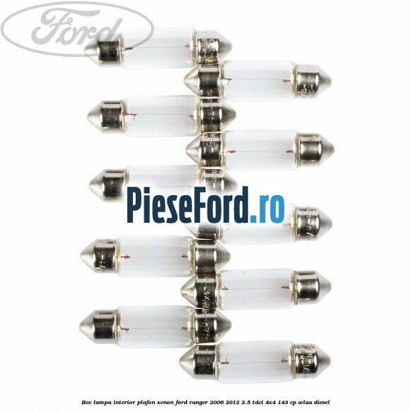 Bec lampa interior plafon xenon Ford Ranger 2006-2012 2.5 TDCi 4x4 143 cp WLAA diesel
