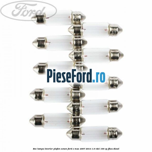 Bec lampa interior plafon xenon Ford S-Max 2007-2014 1.8 TDCi 100 cp FFWA diesel