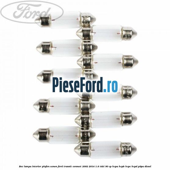 Bec lampa interior plafon xenon Ford Transit Connect 2002-2014 1.8 TDCi 90 cp Bec lampa interior plafon xenon Ford Transit Connect 2002-2014 1.8 TDCi 90 cp HCPA, HCPB, HCPC, HCPD, P9PA diesel