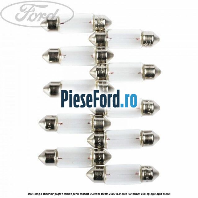 Bec lampa interior plafon xenon Ford Transit Custom 2019-2023 2.0 EcoBlue mHEV 105 cp BJFC, BJFD diesel