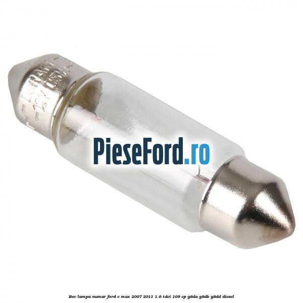 Bec lampa numar Ford C-Max 2007-2011 1.6 TDCi 109 cp G8DA, G8DB, G8DD diesel