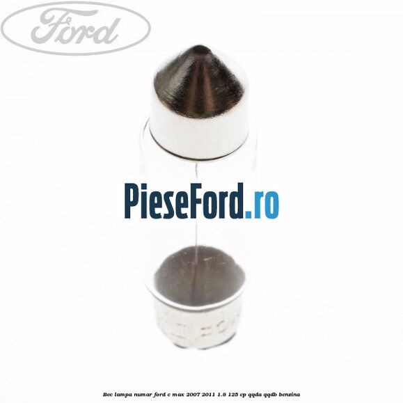 Bec lampa numar Ford C-Max 2007-2011 1.8 125 cp QQDA, QQDB benzina
