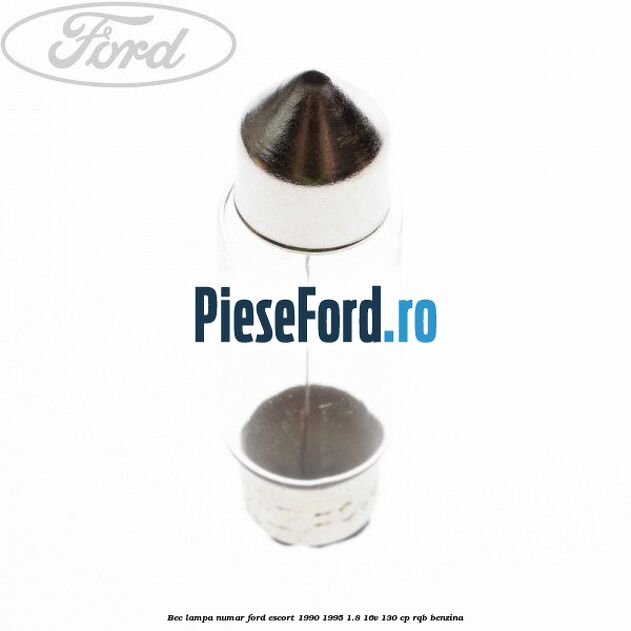 Bec lampa numar Ford Escort 1990-1995 1.8 16V 130 cp RQB benzina