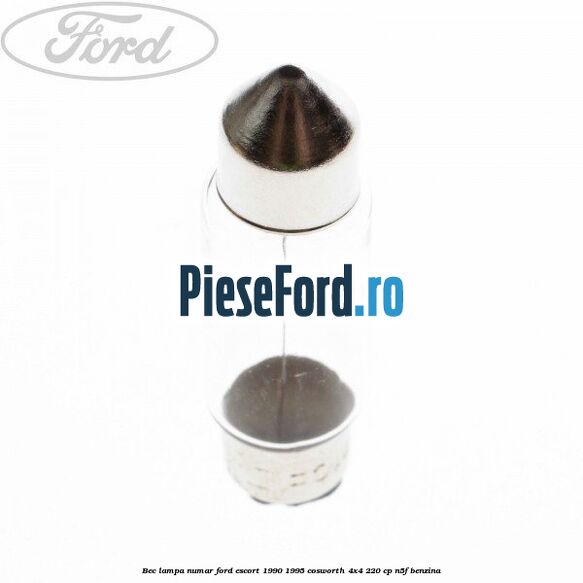 Bec lampa numar Ford Escort 1990-1995 Cosworth 4x4 220 cp Bec lampa numar Ford Escort 1990-1995 Cosworth 4x4 220 cp N5F benzina