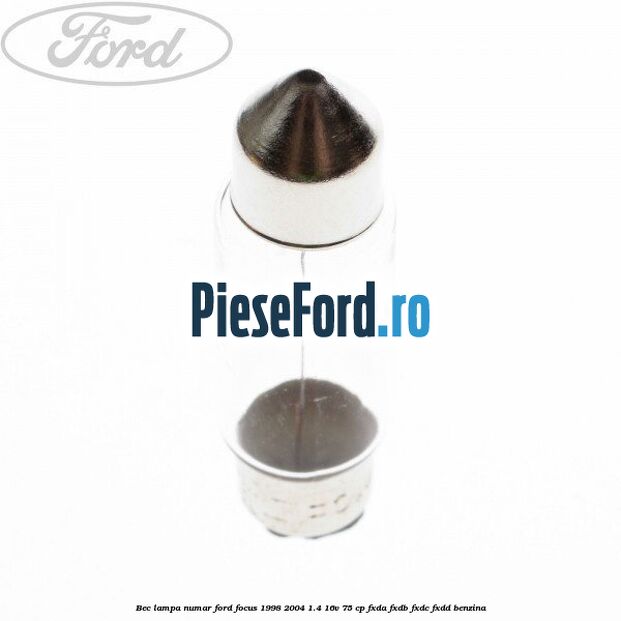 Bec lampa numar Ford Focus 1998-2004 1.4 16V 75 cp Bec lampa numar Ford Focus 1998-2004 1.4 16V 75 cp FXDA, FXDB, FXDC, FXDD benzina