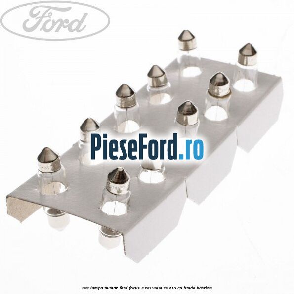 Bec lampa numar Ford Focus 1998-2004 RS 215 cp Bec lampa numar Ford Focus 1998-2004 RS 215 cp HMDA benzina