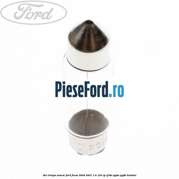 Bec lampa numar Ford Focus 2004-2007 1.8 125 cp Bec lampa numar Ford Focus 2004-2007 1.8 125 cp Q7DA, QQDA, QQDB benzina