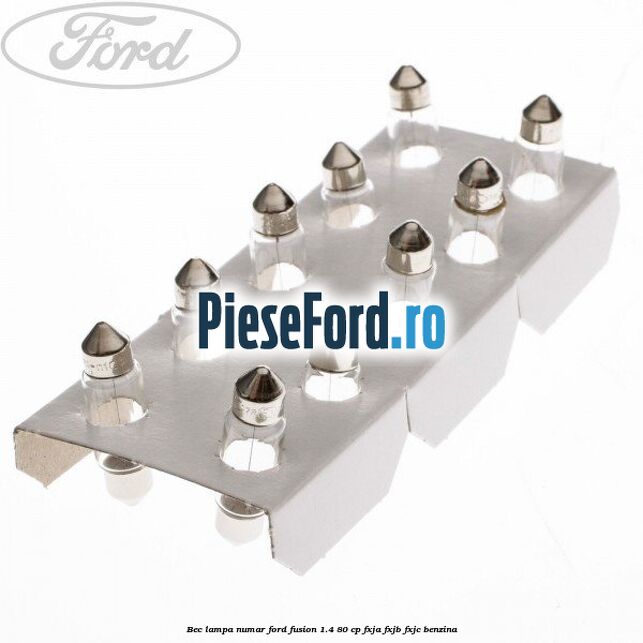 Bec lampa numar Ford Fusion 1.4 80 cp Bec lampa numar Ford Fusion 1.4 80 cp FXJA, FXJB, FXJC benzina