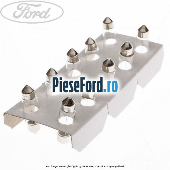 Bec lampa numar Ford Galaxy 2000-2006 1.9 TDI 115 cp AUY diesel