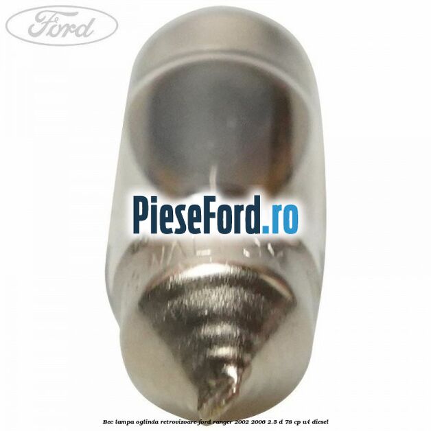 Bec lampa oglinda retrovizoare Ford Ranger 2002-2006 2.5 D 78 cp WL diesel